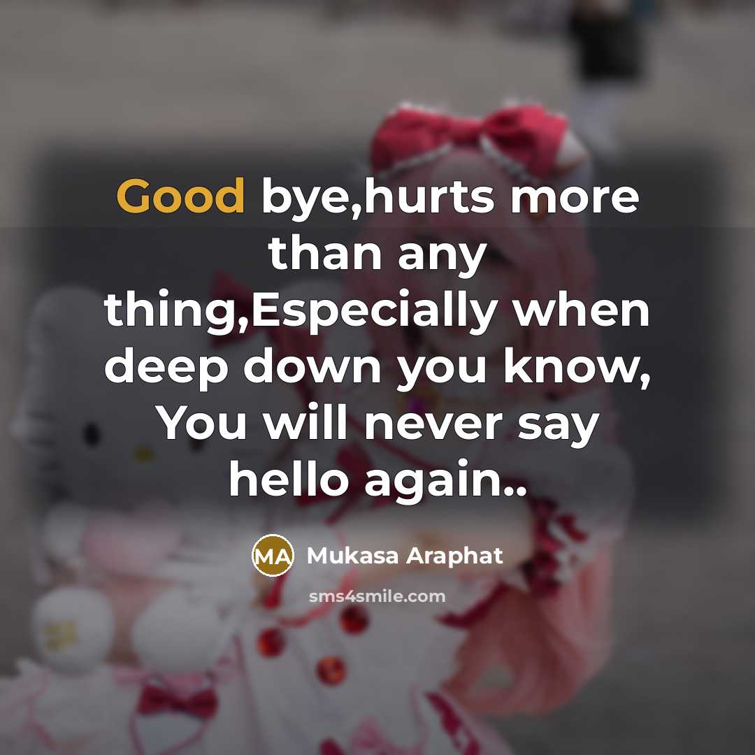 “Good bye,hurts more than any thing,Especially when deep down you…” quote by Mukasa Araphat