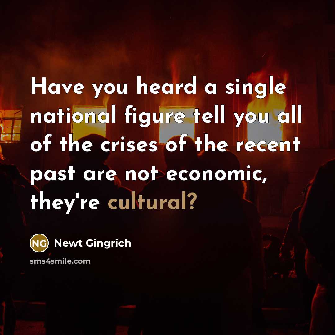 “Have you heard a single national figure tell you all…” quote by Newt Gingrich
