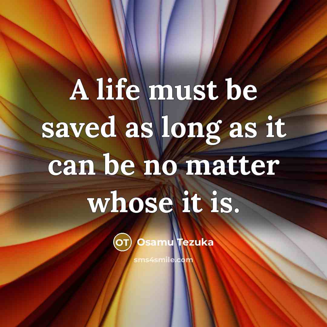 “A life must be saved as long as it can…” quote by Osamu Tezuka