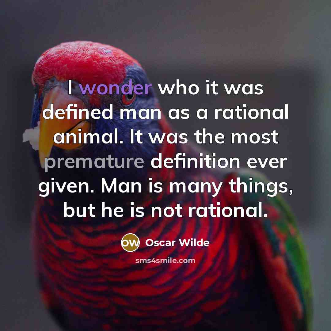 “I wonder who it was defined man as a rational…” quote by Oscar Wilde