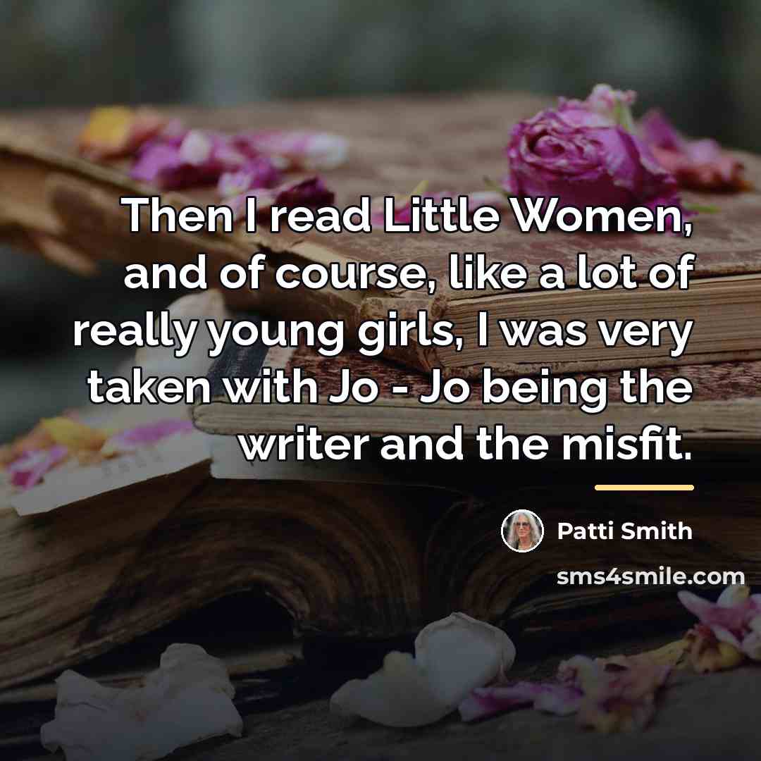 “Then I read Little Women, and of course, like a…” quote by Patti Smith