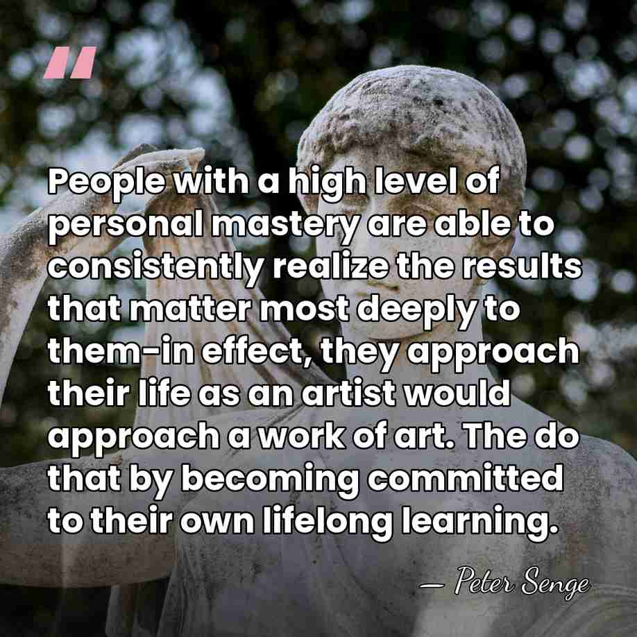People with a high level of personal mastery are able to consistently&hellip; - Peter Senge