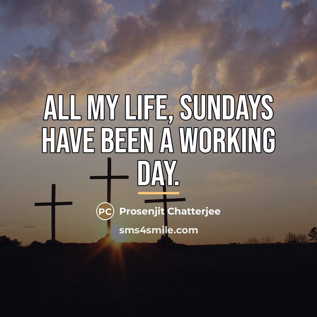 “All my life, Sundays have been a working day.…” quote by Prosenjit Chatterjee