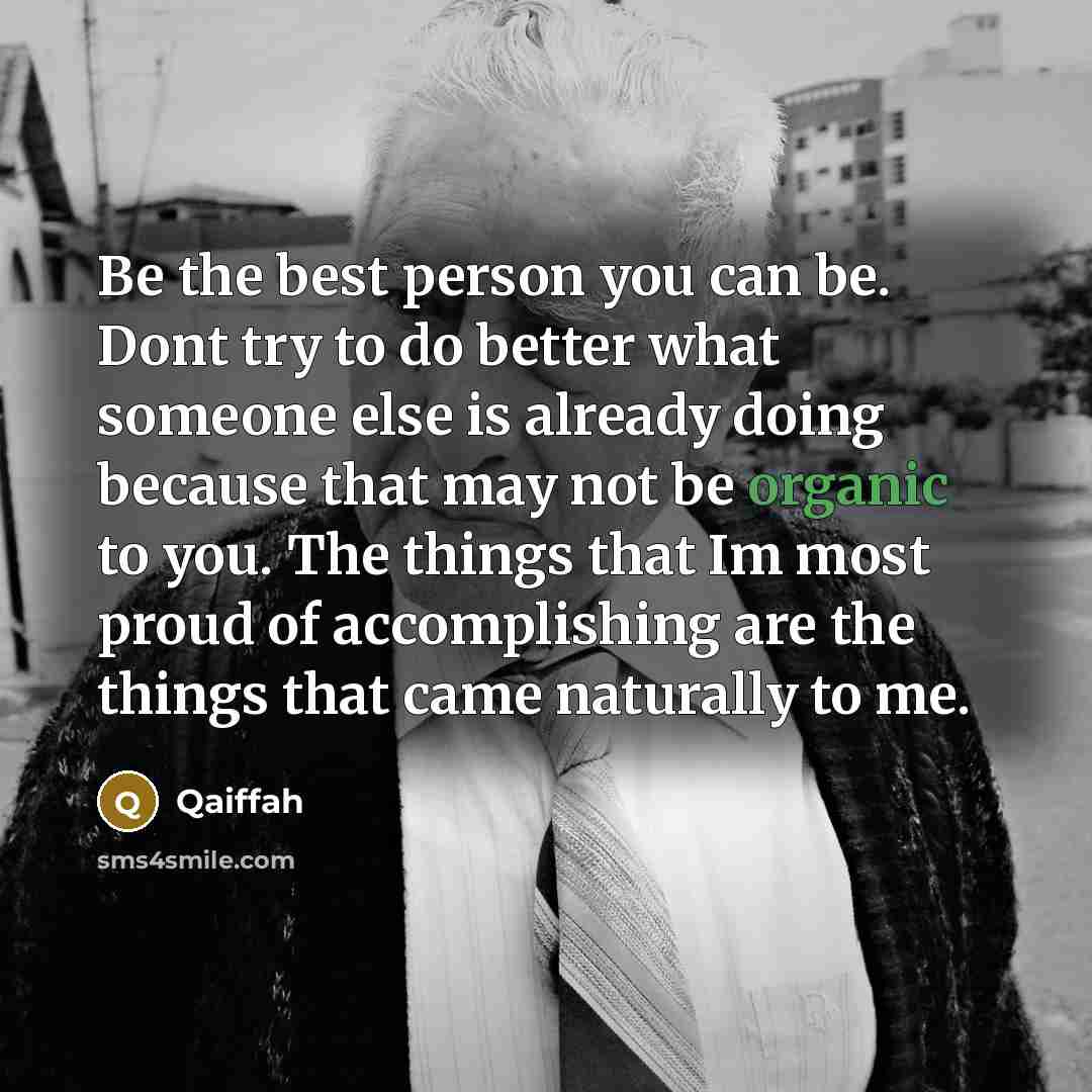 “Be the best person you can be. Dont try to…” quote by Qaiffah