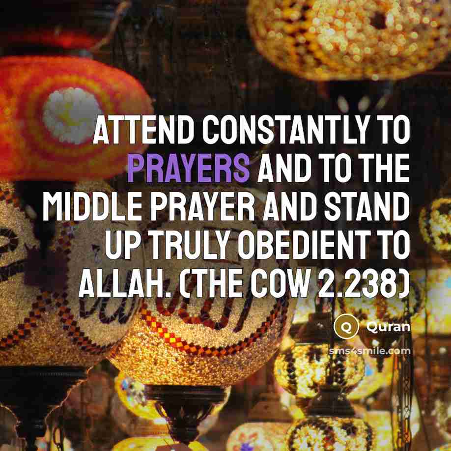 “Attend constantly to prayers and to the middle prayer and…” quote by Quran
