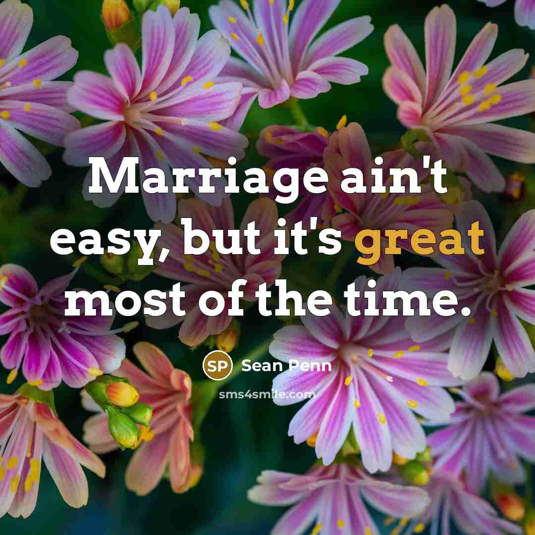 “Marriage ain't easy, but it's great most of the time.…” quote by Sean Penn