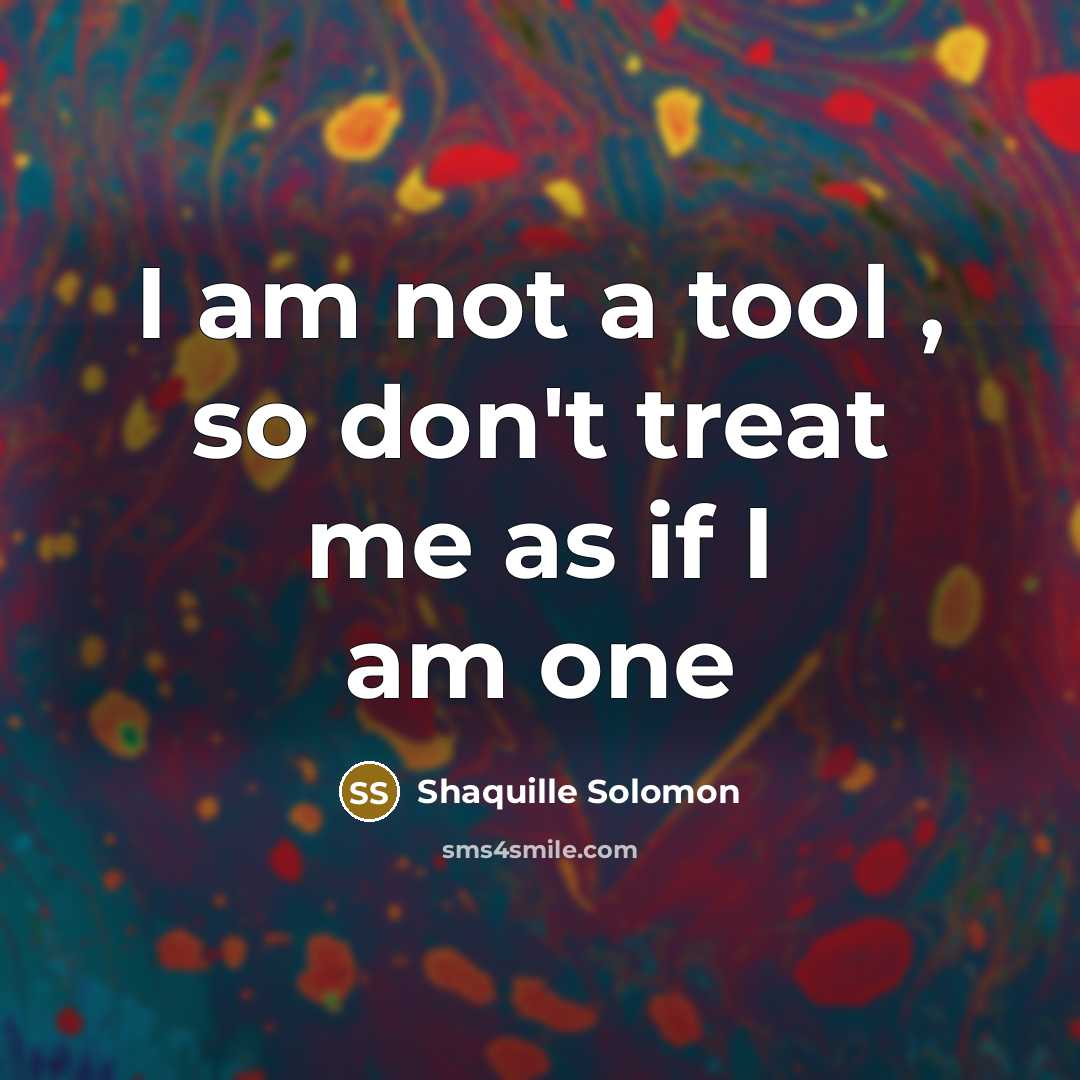 “I am not a tool , so don't treat me…” quote by Shaquille Solomon