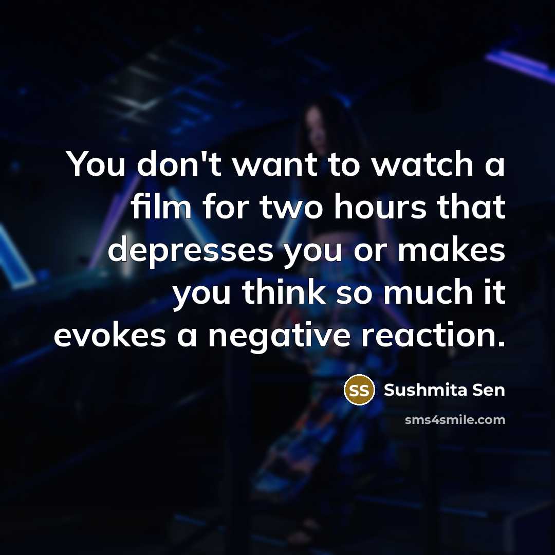 “You don't want to watch a film for two hours…” quote by Sushmita Sen