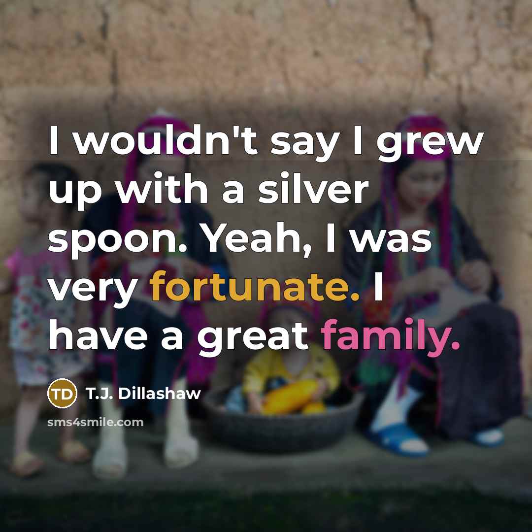“I wouldn't say I grew up with a silver spoon.…” quote by T.J. Dillashaw