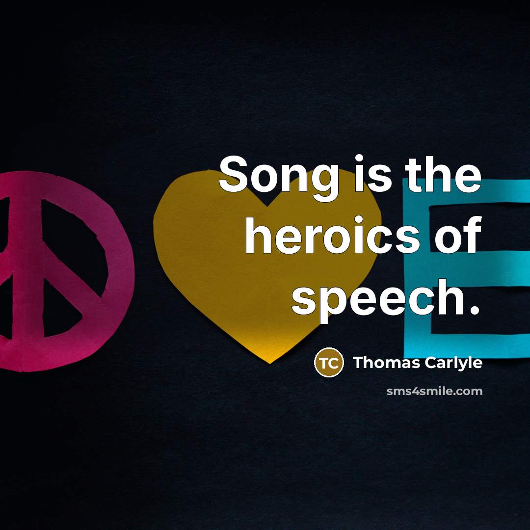 “Song is the heroics of speech.…” quote by Thomas Carlyle