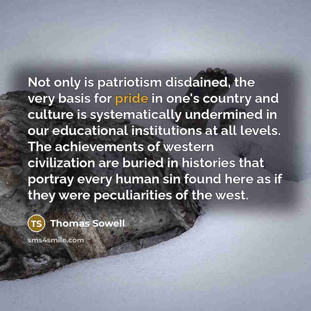 “Not only is patriotism disdained, the very basis for pride…” quote by Thomas Sowell