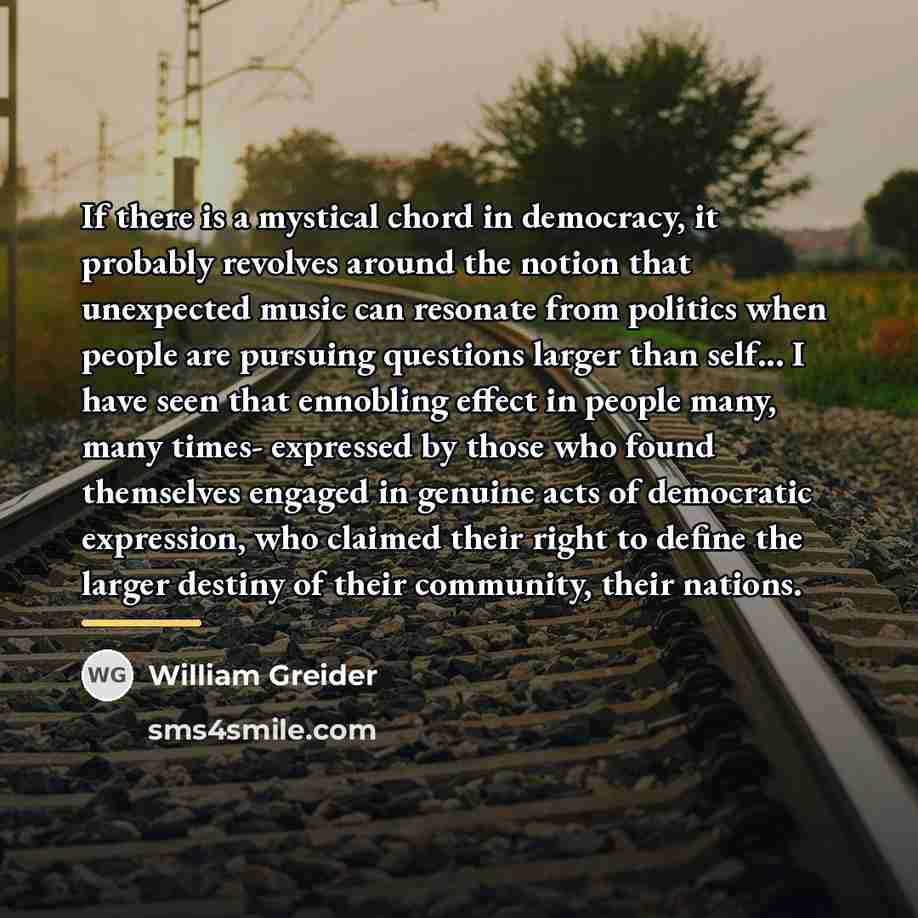 “If there is a mystical chord in democracy, it probably…” quote by William Greider