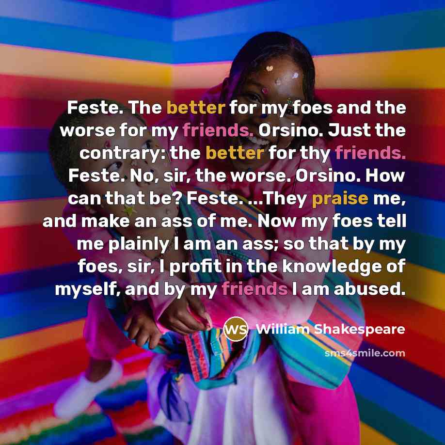 “Feste. The better for my foes and the worse for…” quote by William Shakespeare