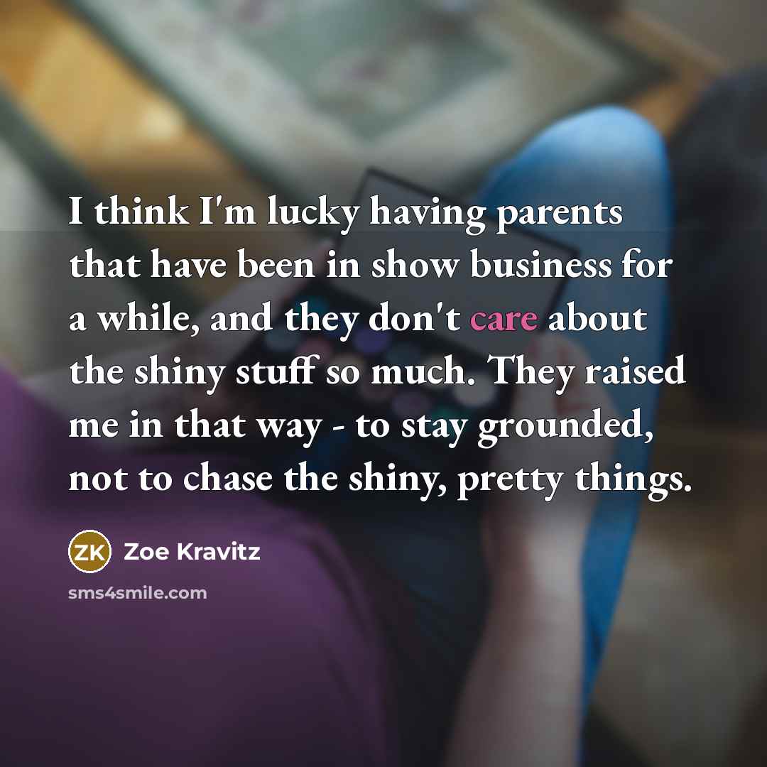 “I think I'm lucky having parents that have been in…” quote by Zoe Kravitz