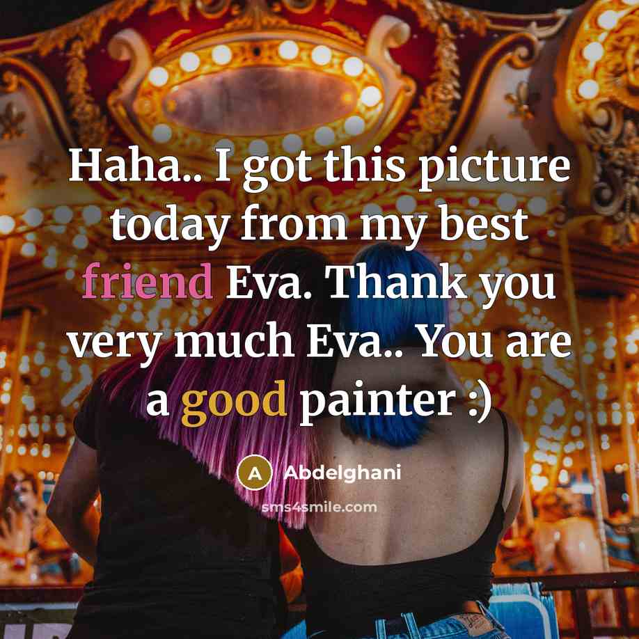 “Haha.. I got this picture today from my best friend…” quote by Abdelghani