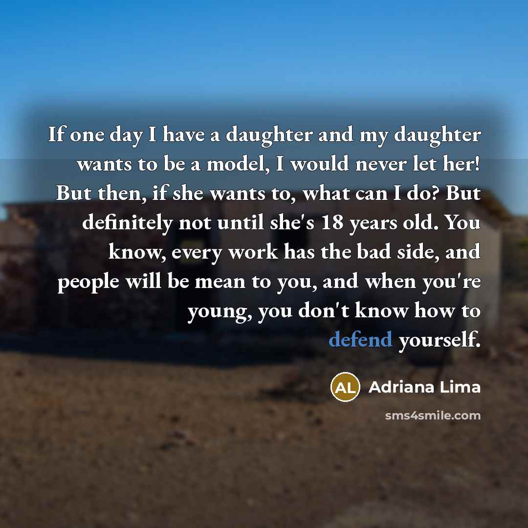 “If one day I have a daughter and my daughter…” quote by Adriana Lima