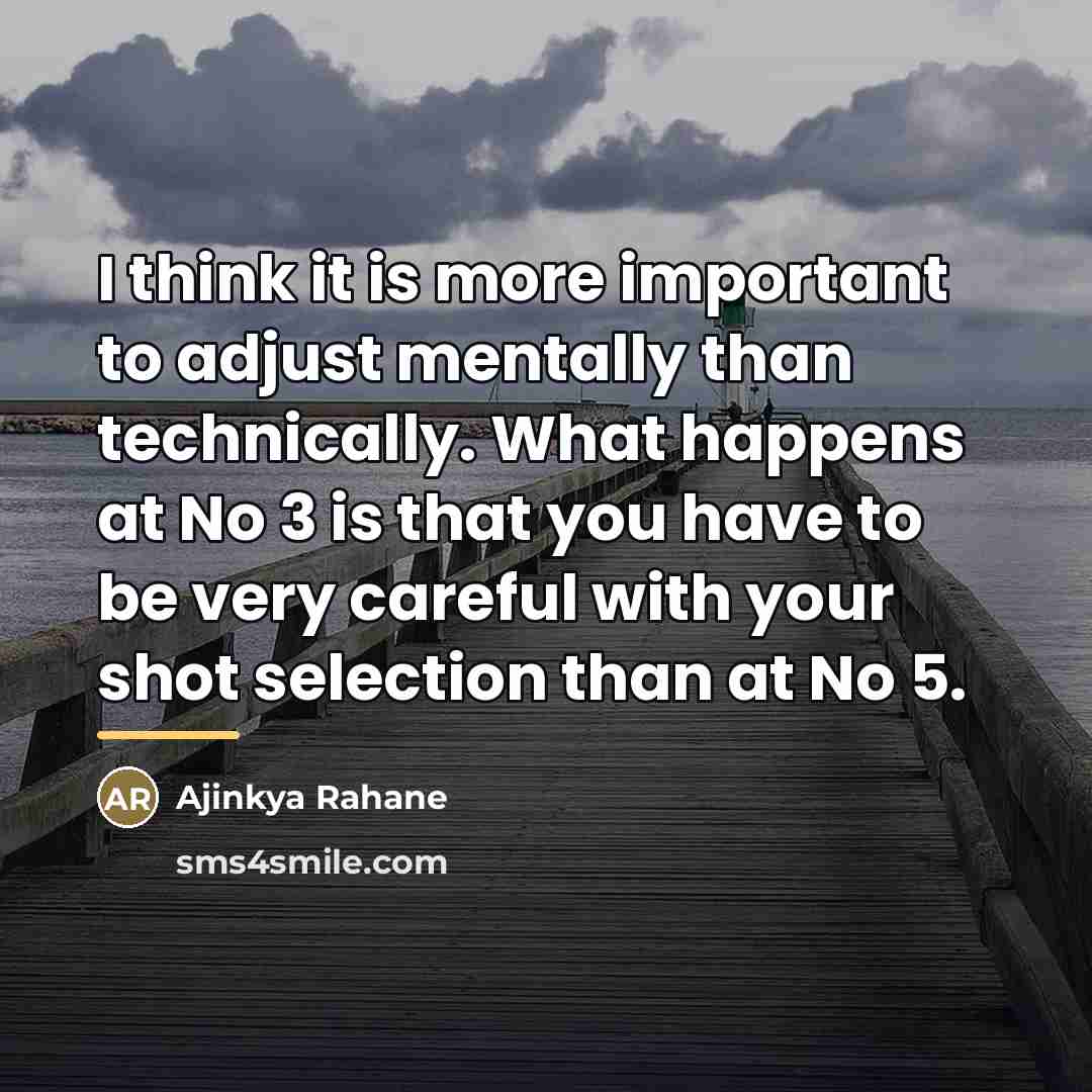 “I think it is more important to adjust mentally than…” quote by Ajinkya Rahane