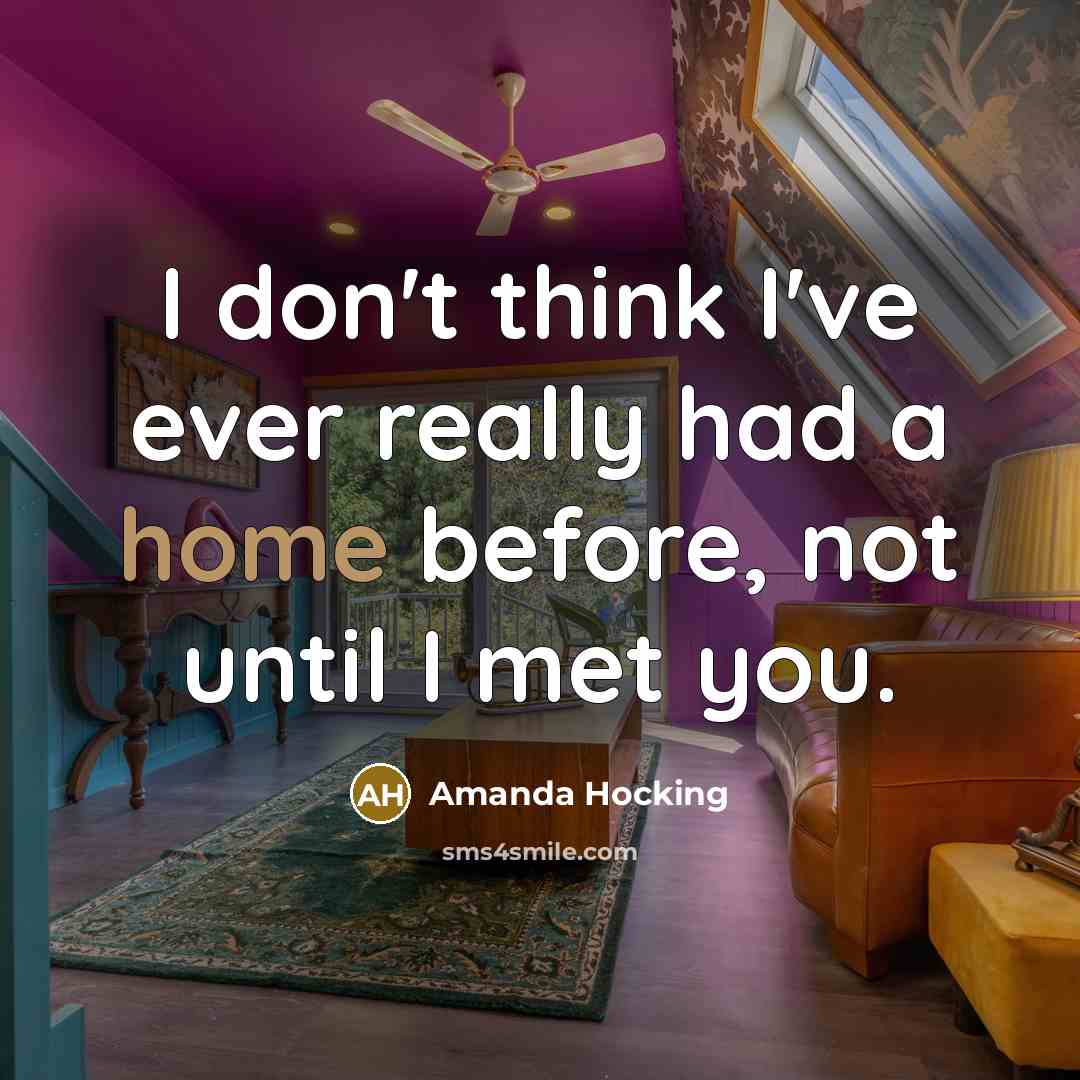 “I don't think I've ever really had a home before,…” quote by Amanda Hocking