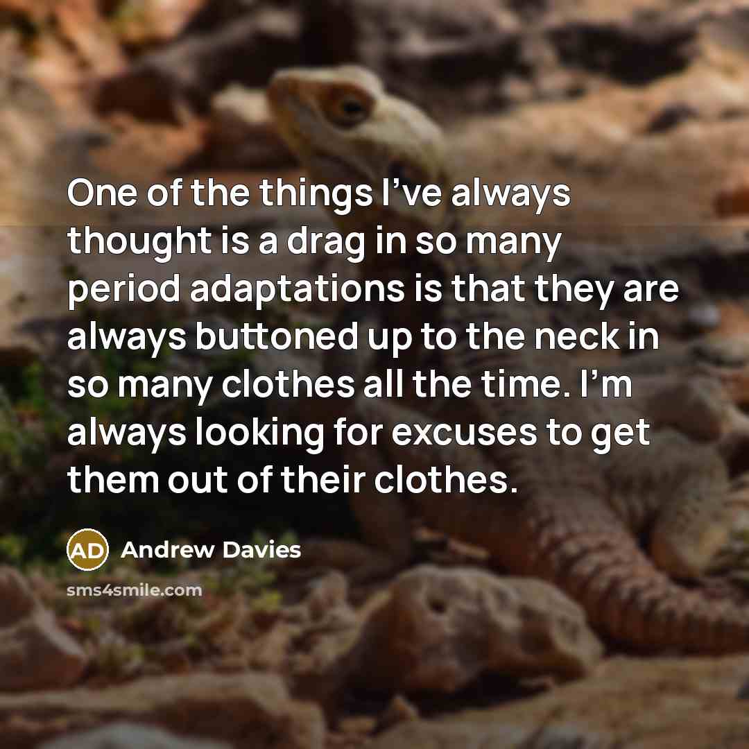 “One of the things I've always thought is a drag…” quote by Andrew Davies