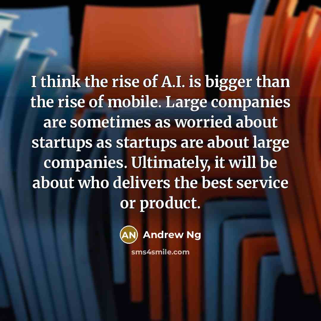 “I think the rise of A.I. is bigger than the…” quote by Andrew Ng