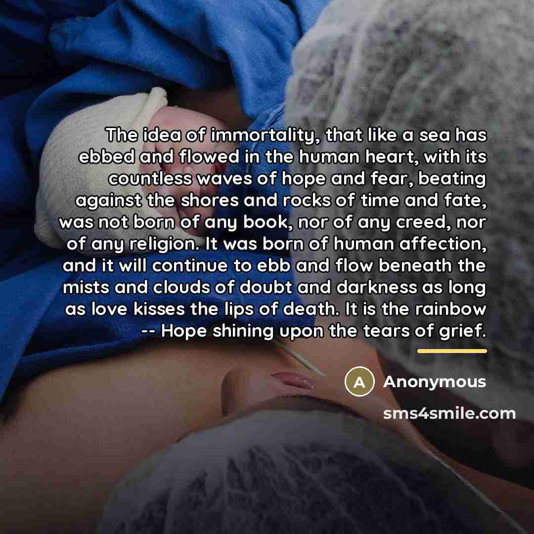 “The idea of immortality, that like a sea has ebbed…” quote by Anonymous