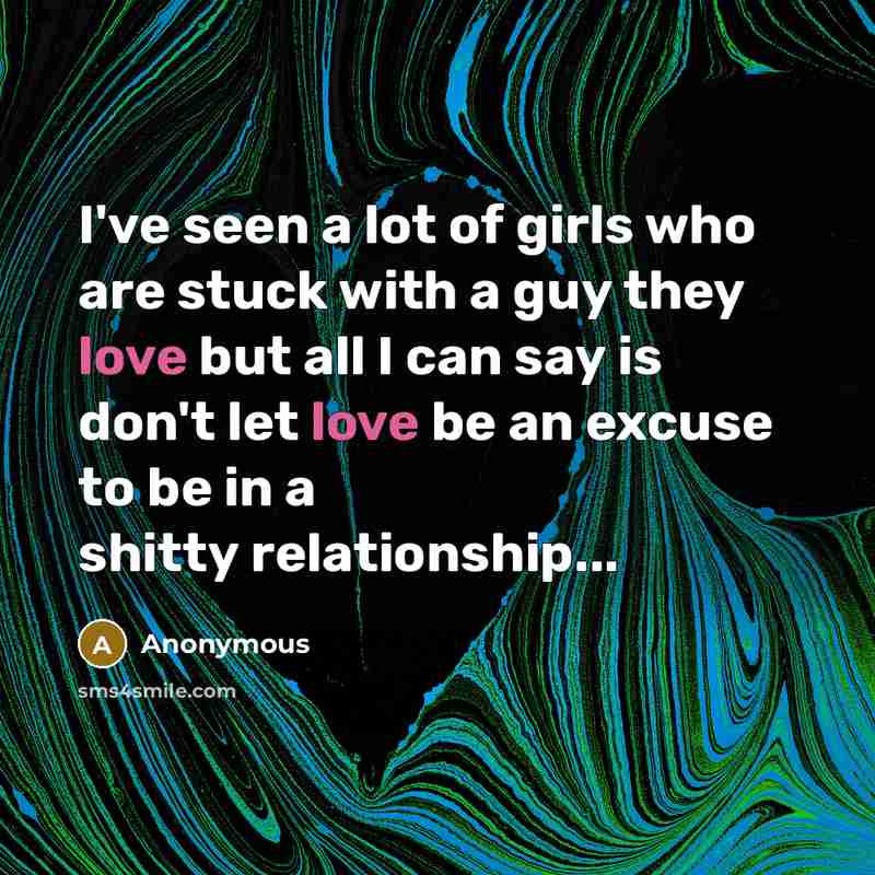 “I've seen a lot of girls who are stuck with…” quote by Anonymous