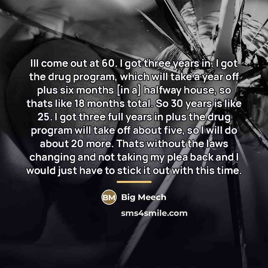 “Ill come out at 60. I got three years in.…” quote by Big Meech
