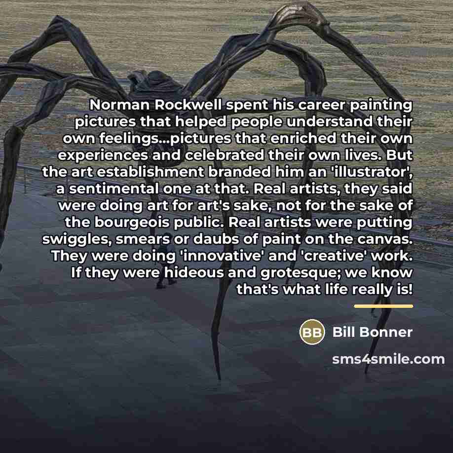 “Norman Rockwell spent his career painting pictures that helped people…” quote by Bill Bonner