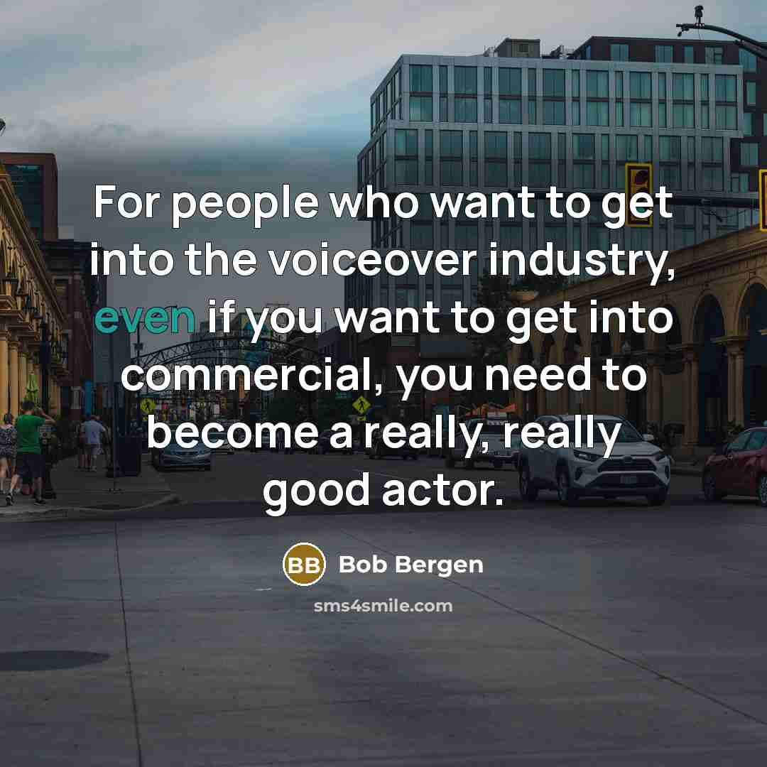 “For people who want to get into the voiceover industry,…” quote by Bob Bergen