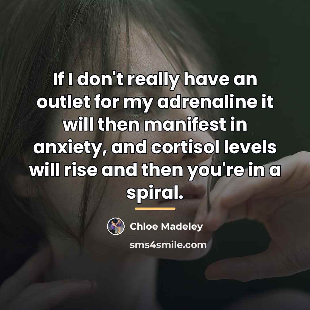 “If I don't really have an outlet for my adrenaline…” quote by Chloe Madeley
