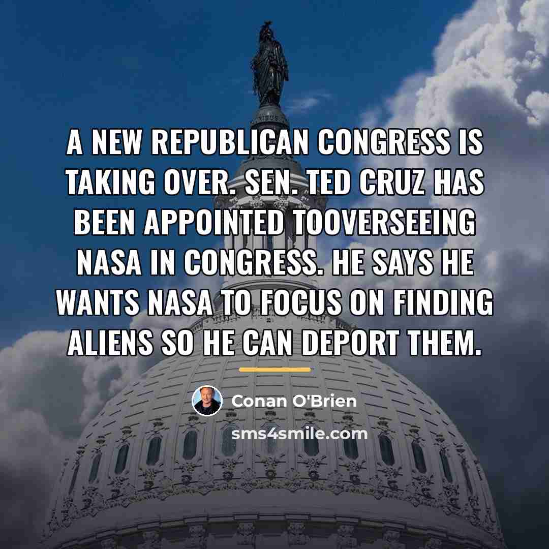 “A new Republican Congress is taking over. Sen. Ted Cruz…” quote by Conan O'Brien