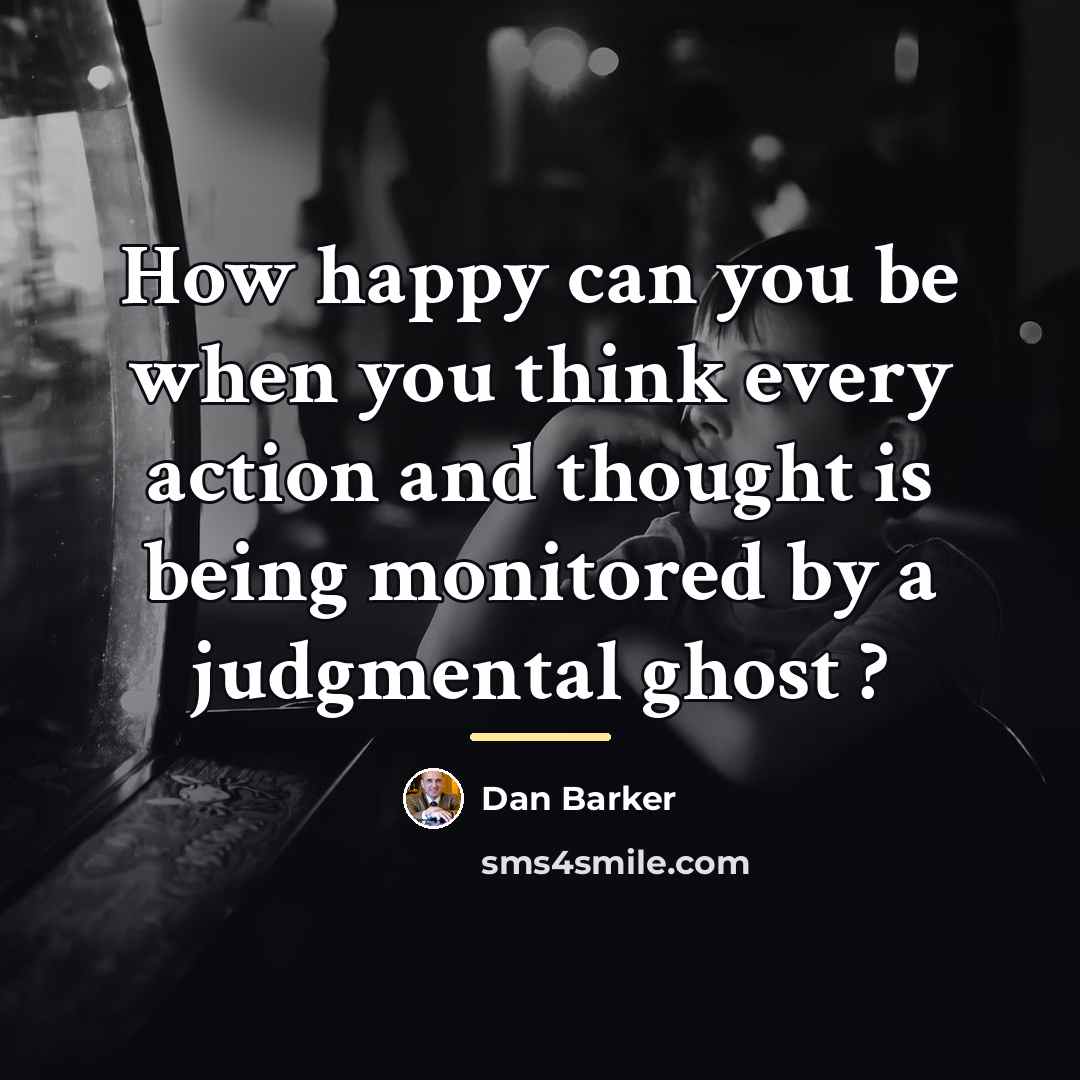 “How happy can you be when you think every action…” quote by Dan Barker