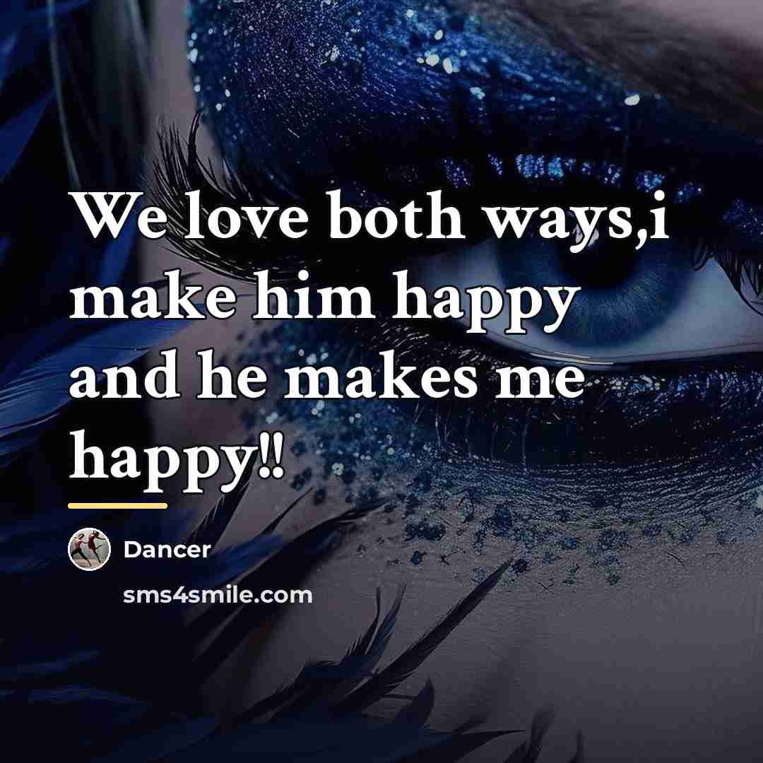 “We love both ways,i make him happy and he makes…” quote by Dancer