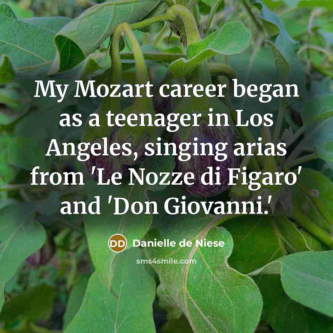 “My Mozart career began as a teenager in Los Angeles,…” quote by Danielle de Niese