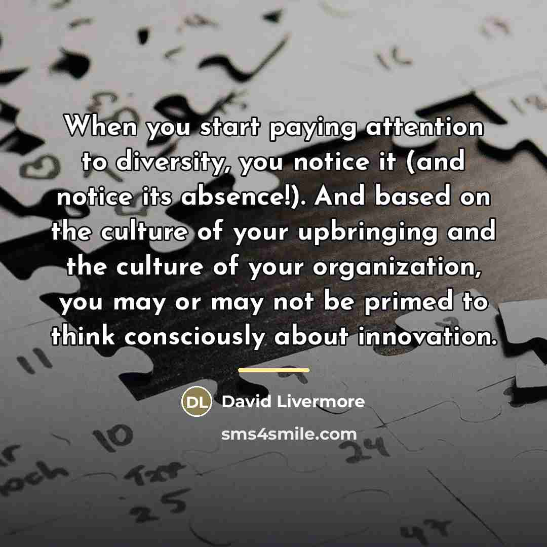 “When you start paying attention to diversity, you notice it…” quote by David Livermore