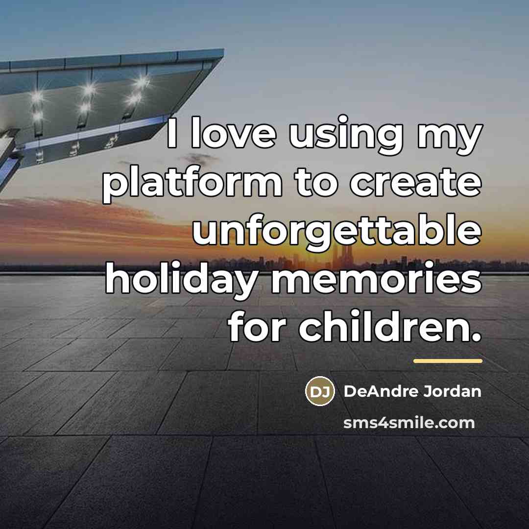 “I love using my platform to create unforgettable holiday memories…” quote by DeAndre Jordan