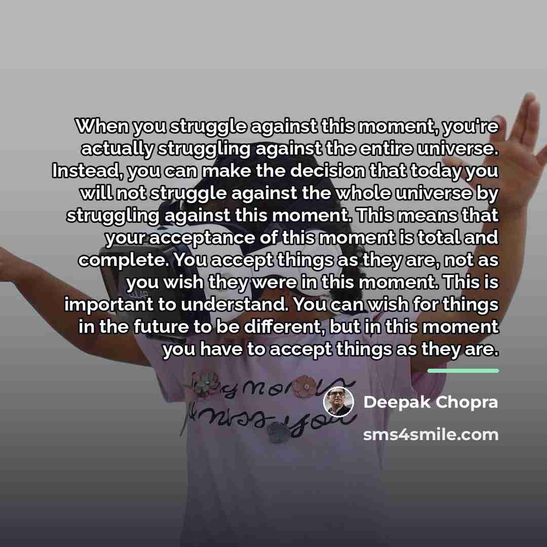 “When you struggle against this moment, you're actually struggling against…” quote by Deepak Chopra