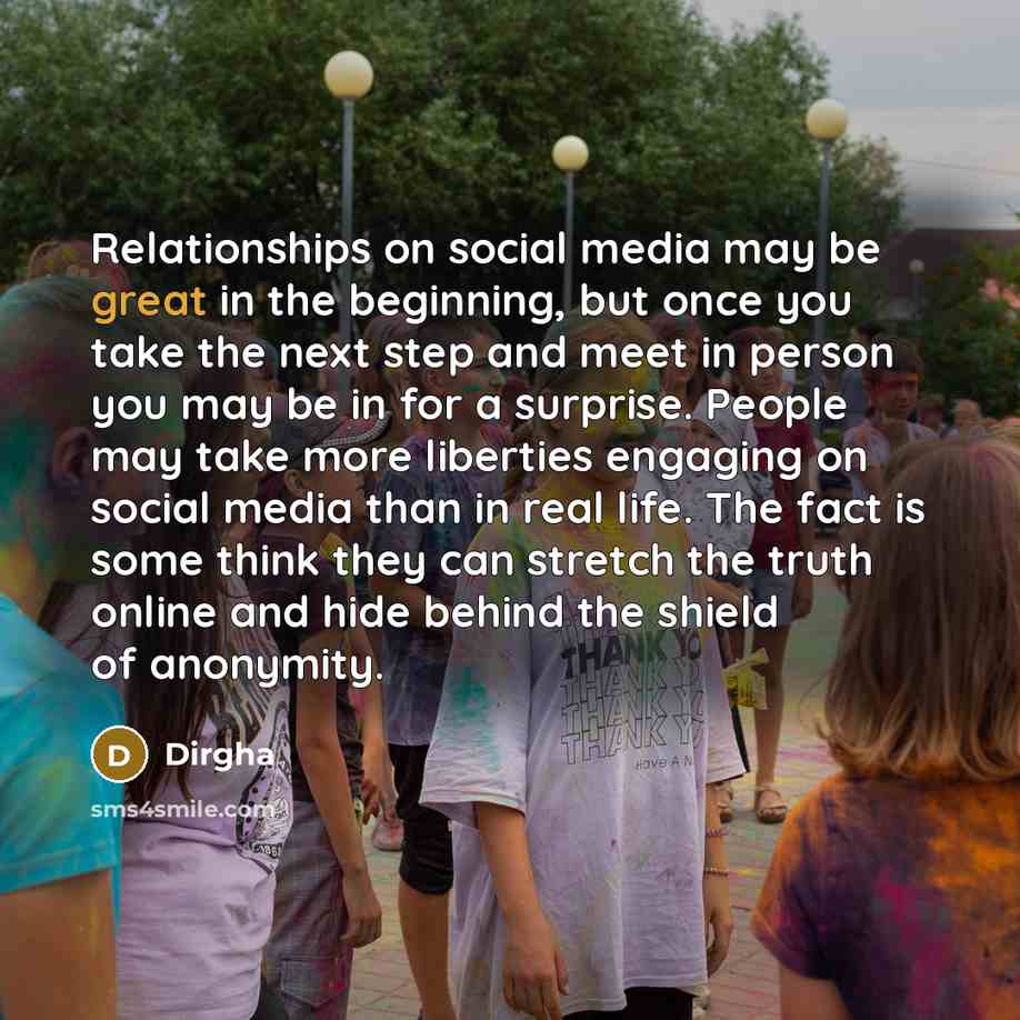“Relationships on social media may be great in the beginning,…” quote by Dirgha