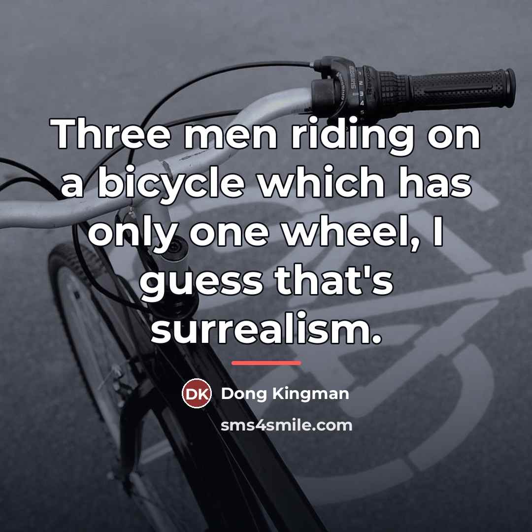 “Three men riding on a bicycle which has only one…” quote by Dong Kingman