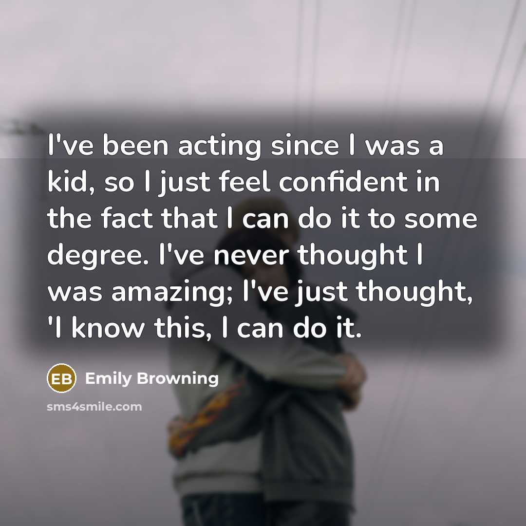 “I've been acting since I was a kid, so I…” quote by Emily Browning