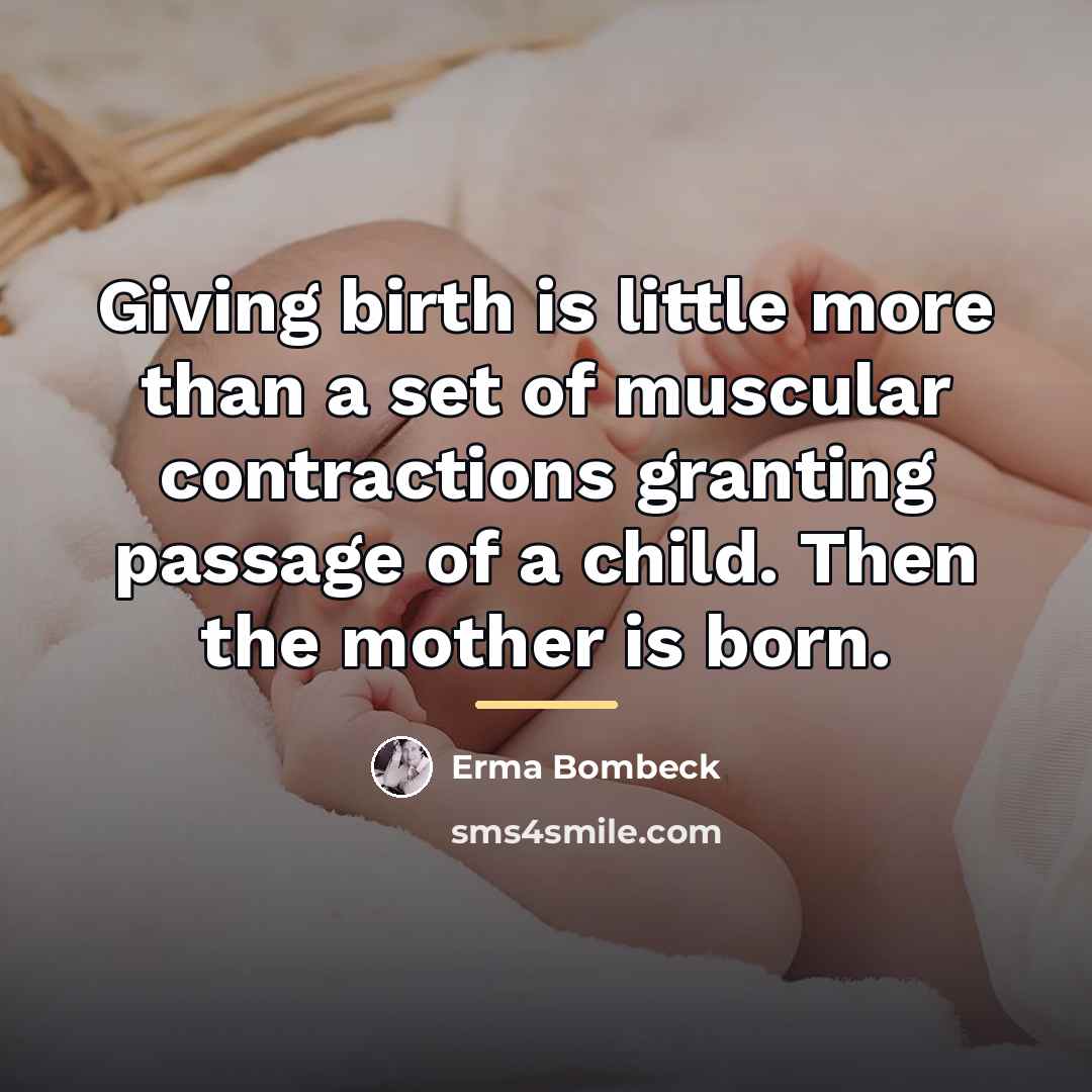 “Giving birth is little more than a set of muscular…” quote by Erma Bombeck
