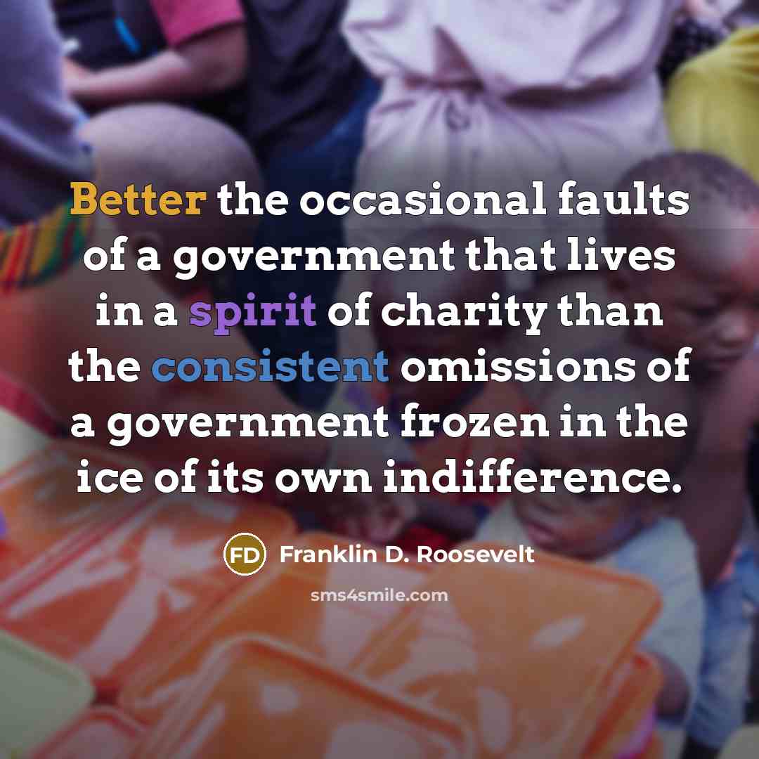 “Better the occasional faults of a government that lives in…” quote by Franklin D. Roosevelt