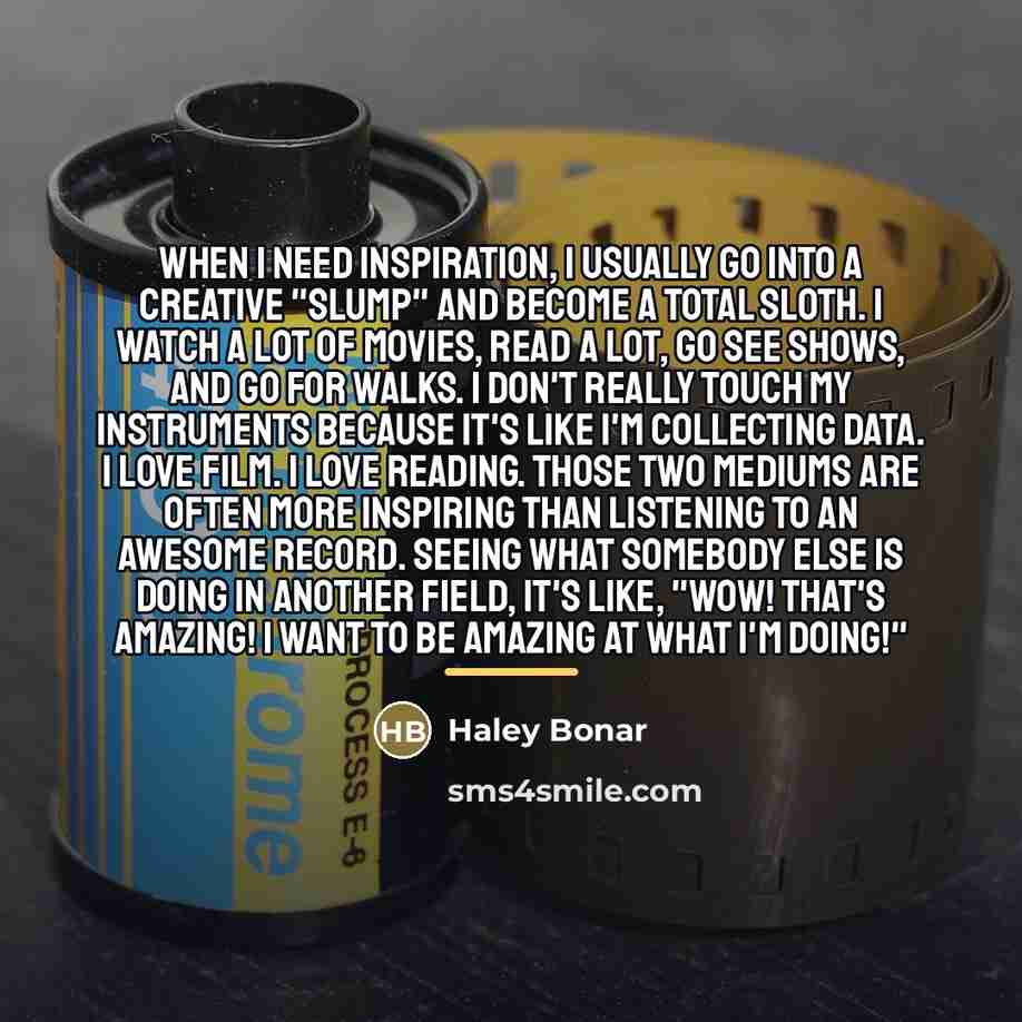 “When I need inspiration, I usually go into a creative…” quote by Haley Bonar