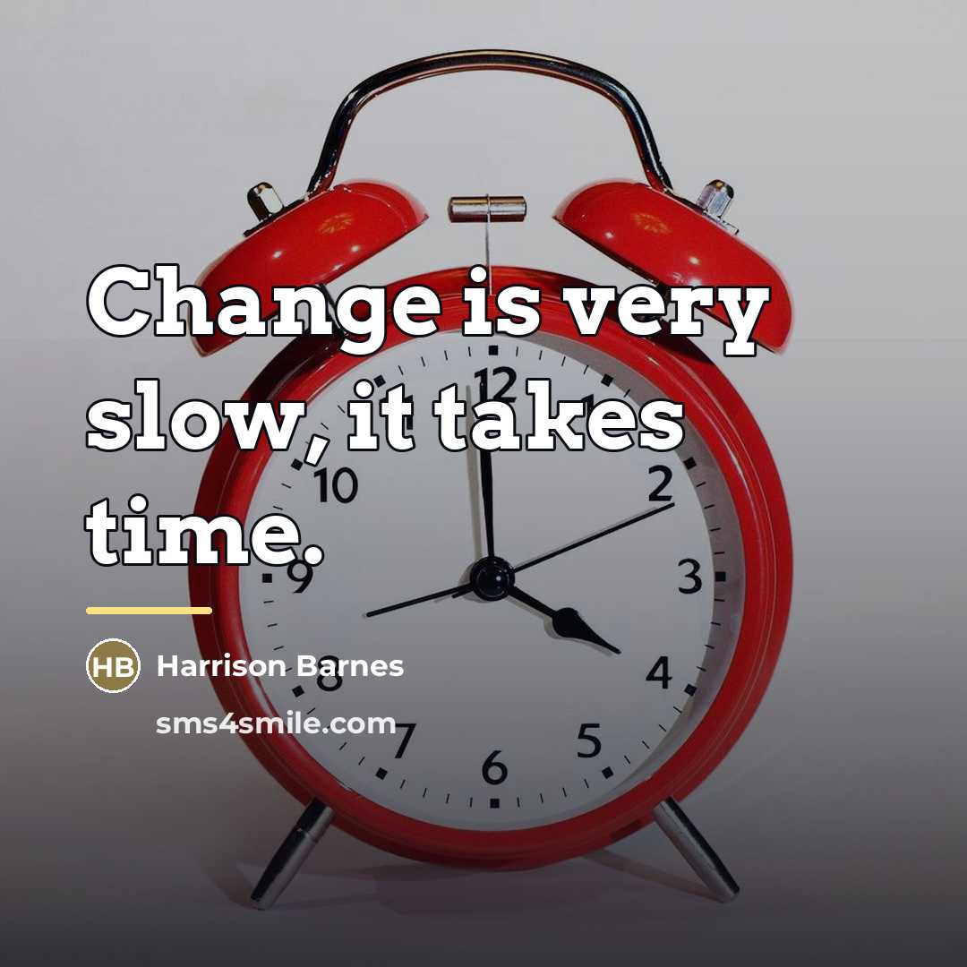 “Change is very slow, it takes time.…” quote by Harrison Barnes