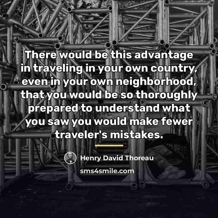 “There would be this advantage in traveling in your own…” quote by Henry David Thoreau
