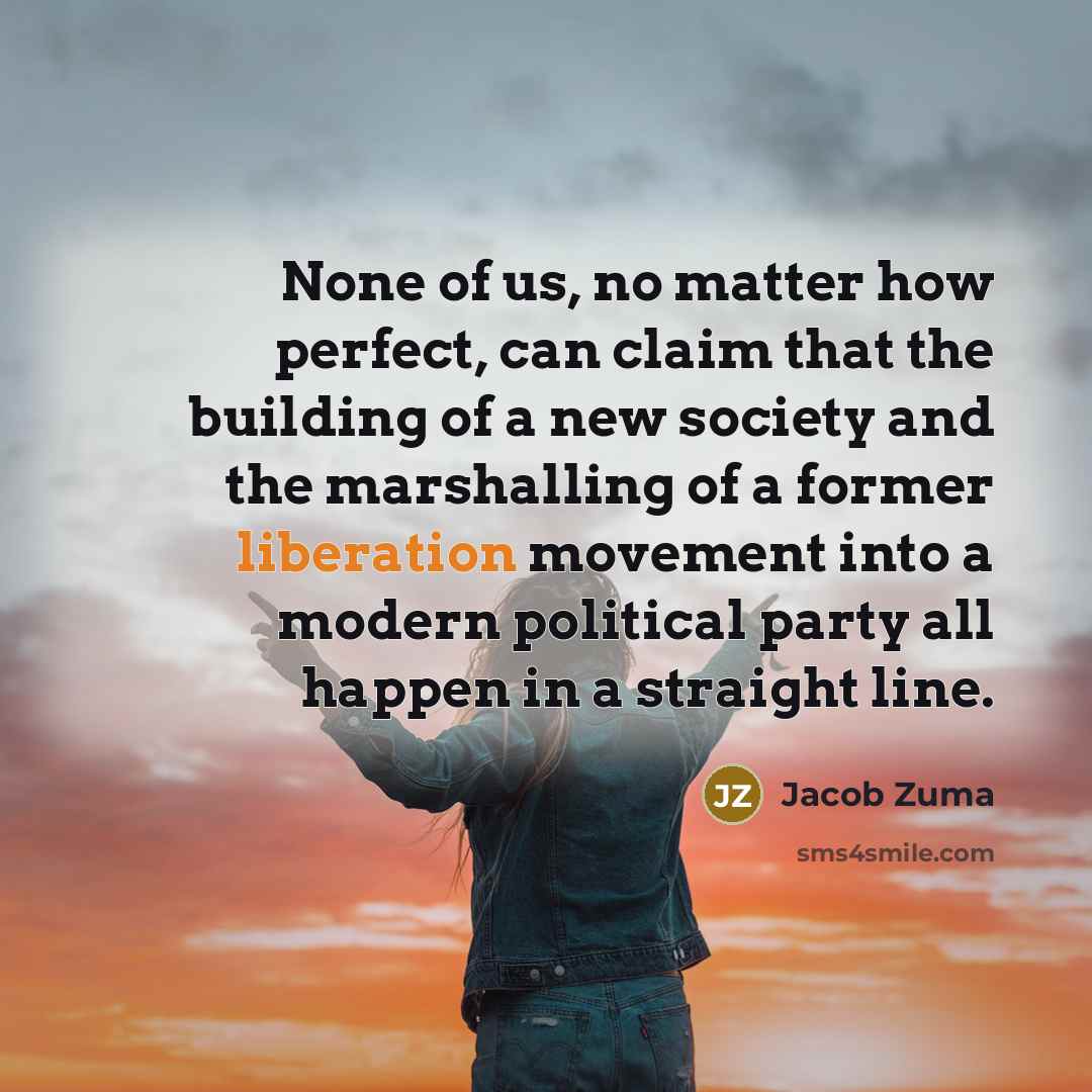 “None of us, no matter how perfect, can claim that…” quote by Jacob Zuma