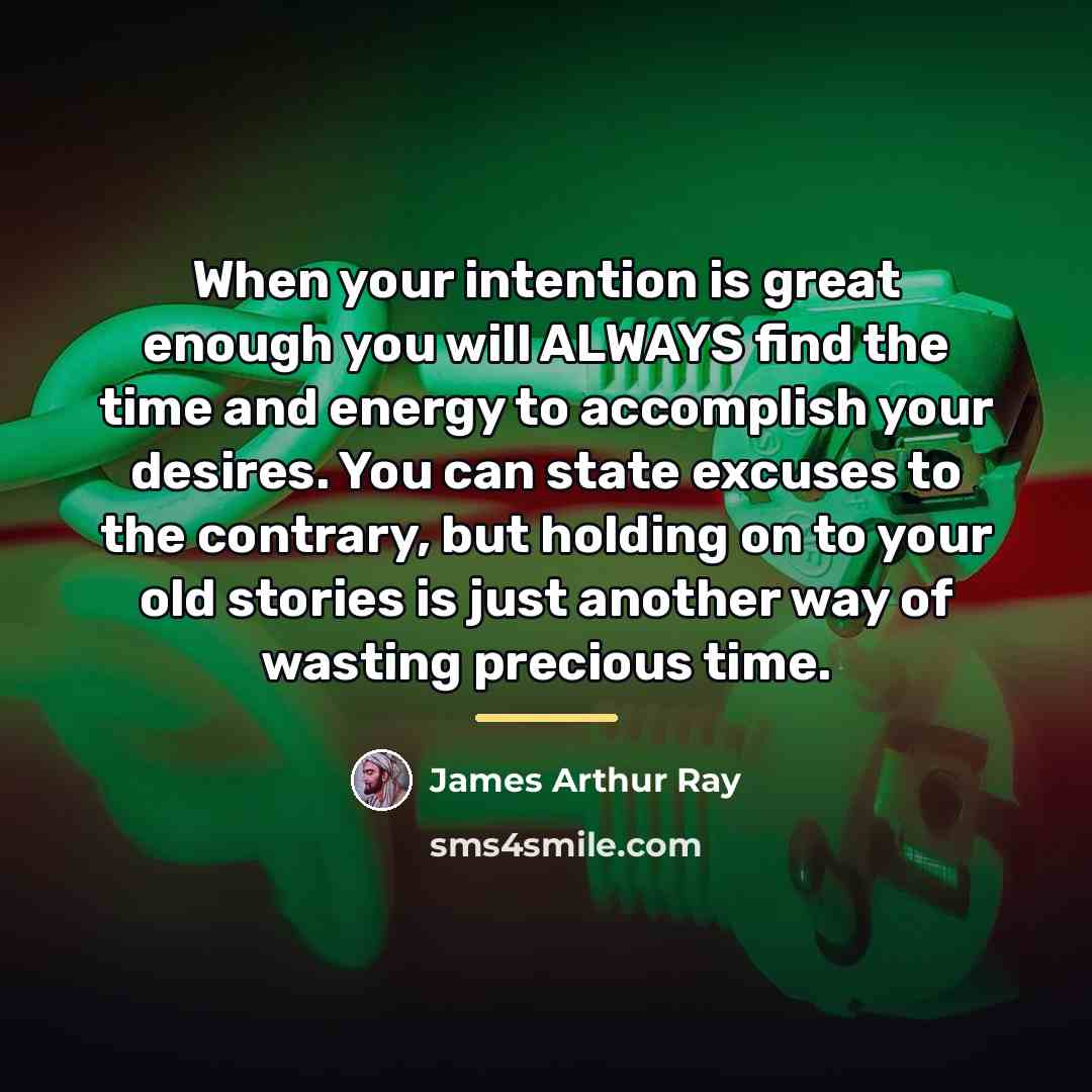 “When your intention is great enough you will ALWAYS find…” quote by James Arthur Ray