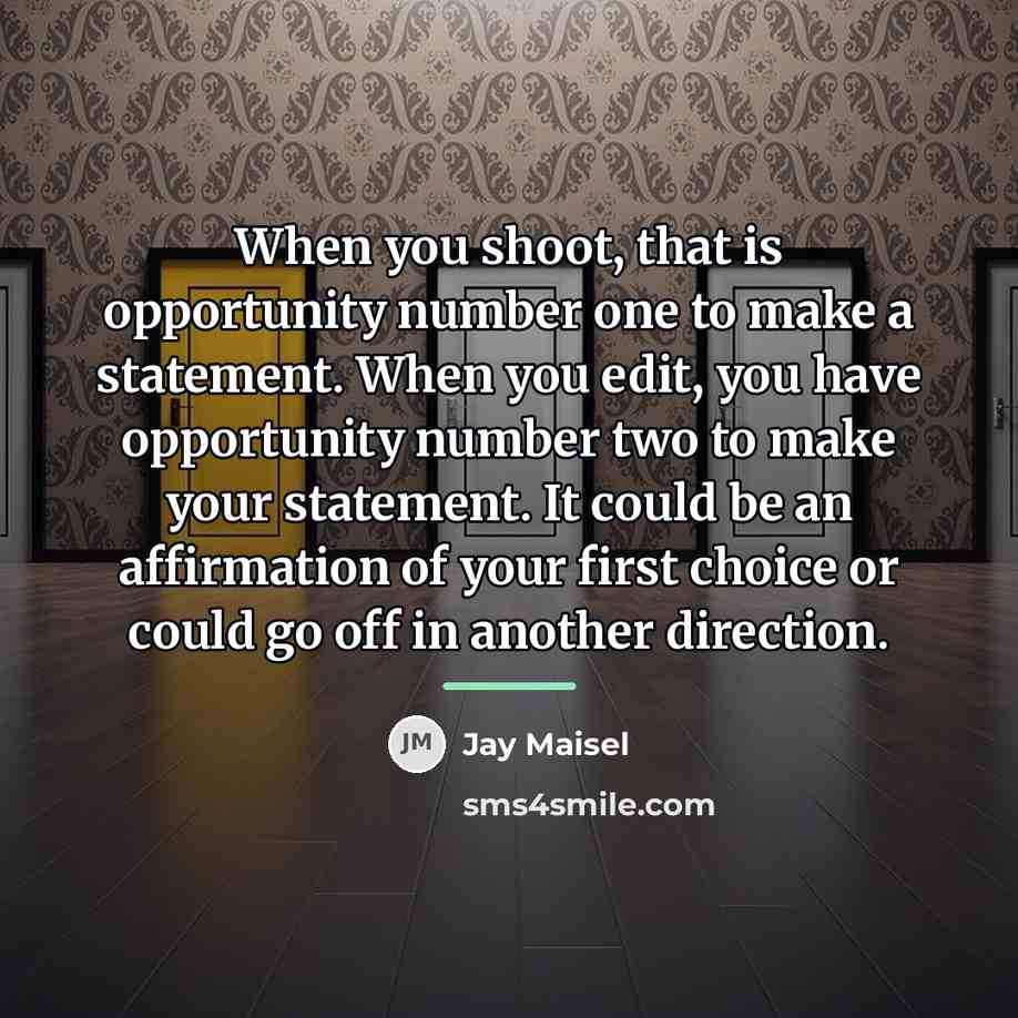 “When you shoot, that is opportunity number one to make…” quote by Jay Maisel