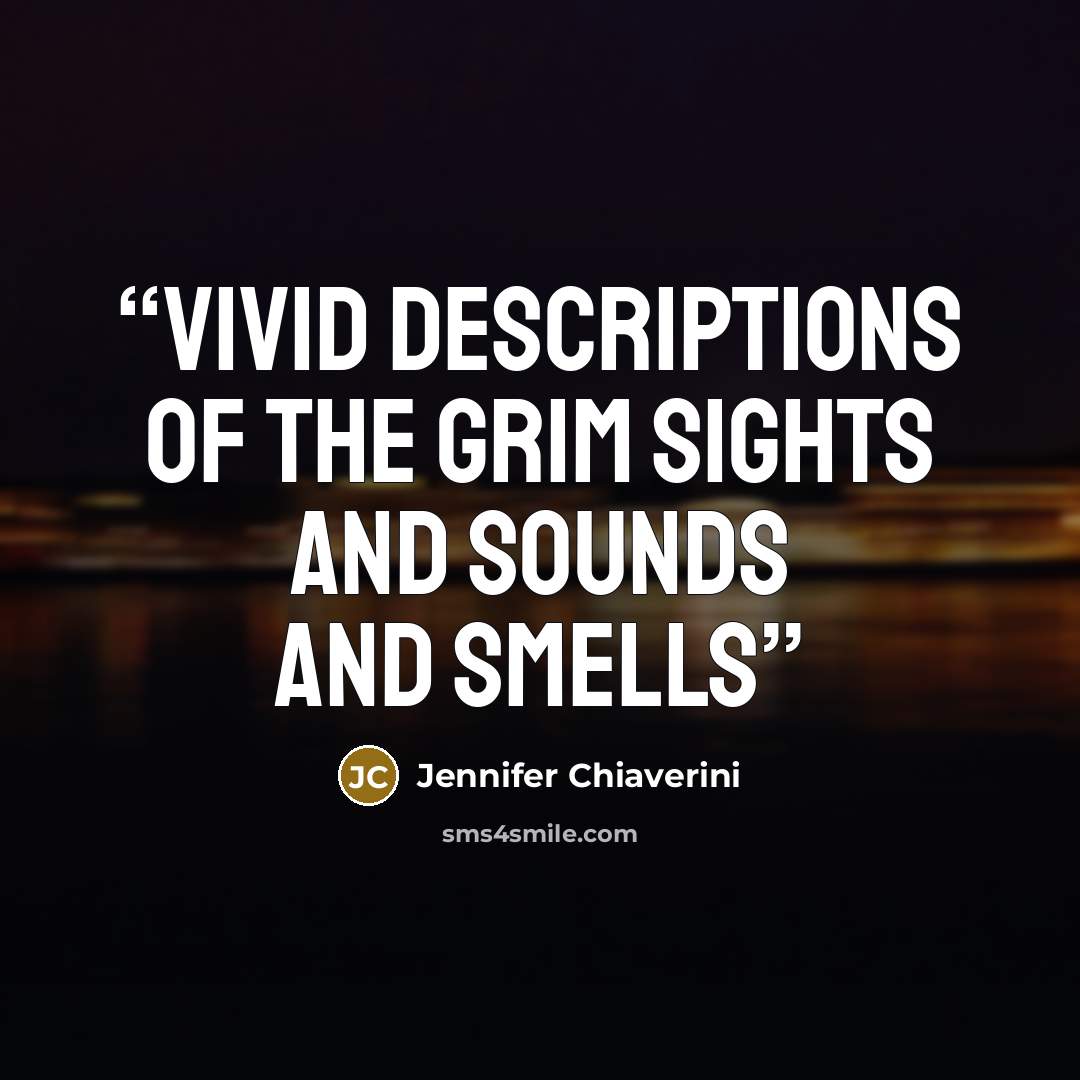 “vivid descriptions of the grim sights and sounds and smells” quote by Jennifer Chiaverini