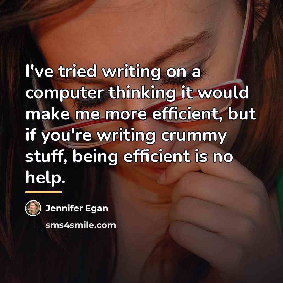 “I've tried writing on a computer thinking it would make…” quote by Jennifer Egan